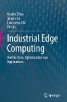 Industrial Edge Computing : Architecture, Optimization and Applications
