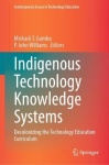 Indigenous Technology Knowledge Systems : Decolonizing the Technology Education Curriculum