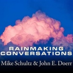 Rainmaking Conversations - Influence, Persuade, and Sell in Any Situation