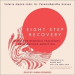 Eight Step Recovery Lib/E - Using the Buddha's Teachings to Overcome Addiction
