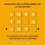 Code to Joy - The Four-Step Solution to Unlocking Your Natural State of Happiness