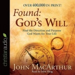 Found: God's Will - Find the Direction and Purpose God Wants for Your Life