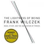 The Lightness Being - Mass, Ether, and the Unification of Forces
