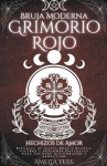 Bruja Moderna Grimorio Rojo - Hechizos de Amor - Rituales de Magia Roja y Blanca. Filtros y Pociones Naturales para Asuntos del 