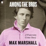Among the Bros - A Fraternity Crime Story