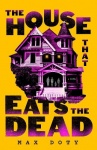 The House That Eats the Dead - A Novel