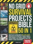 No Grid Survival Projects Bible [50 in 1]