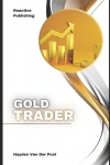 Gold Trader - A Comprehensive Guide to Trading, Investing, and Hedging in Precious Metals