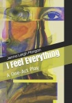 I Feel Everything - A One-Act Play
