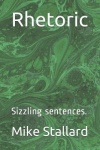 Rhetoric - Sizzling sentences.