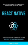 React Native - Scopri la guida completa alla programmazione di siti internet e web app con ReactJs, costruisci soluzioni scalabi