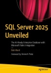 SQL Server 2025 Unveiled : The AI-Ready Enterprise Database with Microsoft Fabric Integration