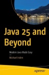 Java 25 and Beyond - Modern Java Made Easy