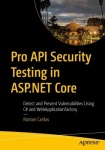 Pro API Security Testing in ASP.NET Core - Detect and Prevent Vulnerabilities Using C# and WebApplicationFactory