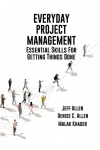 Everyday Project Management - Essential Skills For Getting Things Done: Essential skills for getting thigs done