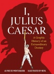 I, Julius Caesar - A Graphic History of an Extraordinary Destiny