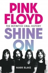 Pink Floyd: Shine on - The Definitive Oral History