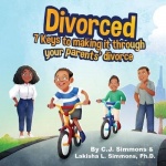 Divorced - 7 Keys to Making it Through Your Parents' Divorce