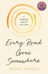Every Road Goes Somewhere - A Memoir about Calling